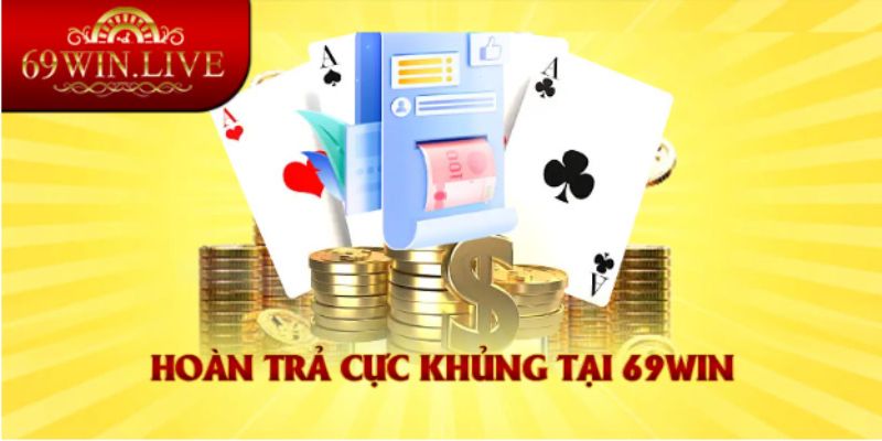 Một số chương trình khuyến mãi  hoàn cược tại 69win