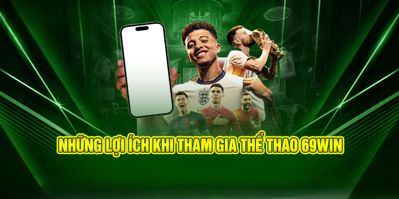 Thể Thao 69Win – Cảm Xúc Bùng Nổ, Thắng Lớn Đỉnh Cao